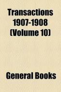 Transactions 1907-1908 (volume 10) di Unknown Author, Kansas State Historical Society edito da General Books Llc
