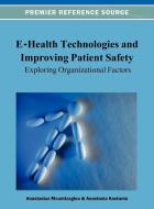 E-Health Technologies and Improving Patient Safety di Moumtzoglou edito da Medical Information Science Reference