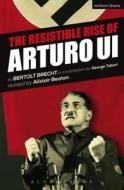 The Resistible Rise of Arturo Ui di Bertolt Brecht edito da Bloomsbury Publishing PLC