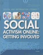 Social Activism Online: Getting Involved di Joe Greek edito da Rosen Central