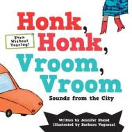 Honk, Honk, Vroom, Vroom: Sounds from the City di Jennifer Shand edito da FLOWERPOT PR