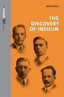 The Discovery of Insulin di Michael Bliss edito da University of Toronto Press