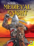 The Life of a Medieval Knight di Ruth Owen edito da AV2 BY WEIGL