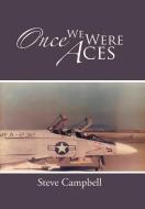 Once We Were Aces di Steve Campbell edito da AuthorHouse