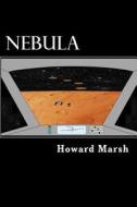 Nebula di Dr Howard S. Marsh, Howard Marsh edito da Createspace