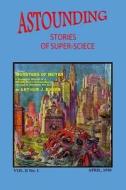 Astounding Stories of Super-Science (Vol. II No. 1 April, 1930) di Ray Cummings, Arthur J. Burks, Anthony Pelcher edito da Createspace