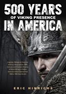 500 Years of Viking Presence in America di Eric Hinrichs edito da XULON PR
