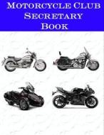 Motorcycle Club Secretary Book di Kennedy Achille edito da Createspace