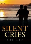 Silent Cries di Rob Joy edito da Xlibris