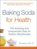 Baking Soda for Health di Britt Brandon edito da Adams Media Corporation