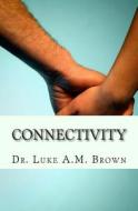 Connectivity: E H F A R di Dr Luke a. M. Brown, MS Janet M. Hocking edito da Createspace