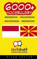 6000+ Indonesian - Macedonian Macedonian - Indonesian Vocabulary di Gilad Soffer edito da Createspace