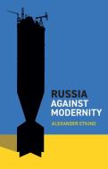 Russia Against Modernity di Alexander Etkind edito da POLITY PR
