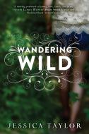 Wandering Wild di Jessica Taylor edito da SKY PONY PR