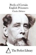 Perils of Certain English Prisoners di Charles Dickens edito da Createspace