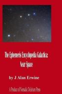 The Ephemeris Encyclopedia Galactica: Near Space di J. Alan Erwine edito da Createspace