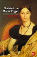 El Misterio de Marie Roget/The Mistery of Marie Roget: Edicion Bilingue/Bilingual Edition di Edgar Allan Poe edito da Createspace