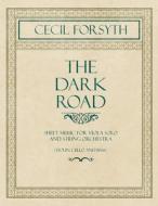 The Dark Road - Sheet Music for Viola Solo and String Orchestra (Violin, Cello and Bass) di Cecil Forsyth edito da Classic Music Collection