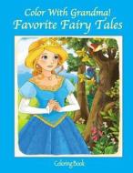 Color with Grandma! Favorite Fairy Tales di C. a. Jameson edito da Createspace Independent Publishing Platform