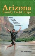 Arizona Family Field Trips di Marty Campbell edito da Westcliffe Publishers