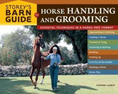 Storey\'s Barn Guide To Horse Handling And Grooming di Charni Lewis edito da Storey Books