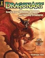 DragonArt: How to Draw Fantastic Dragons and Fantasy Creatures di Jessica Peffer edito da F&W Publications Inc