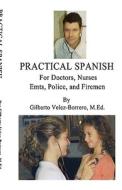 Practical Spanish di Gilberto Velez-Borrero edito da Bookstand Publishing