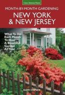 New York & New Jersey Month-By-Month Gardening: What to Do Each Month to Have a Beautiful Garden All Year di Kate Copsey edito da COOL SPRINGS PR