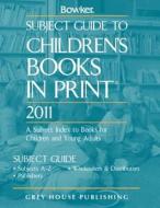 Subject Guide to Childrens Books in Print 2011 edito da Grey House Publishing
