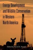 Energy Development and Wildlife Conservation in Western North America edito da ISLAND PR