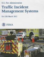 Traffic Incident Management Systems di Federal Emergency Management Agency edito da CLAITORS PUB DIVISION
