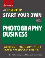 Start Your Own Photography Business di Inc The Staff Of Entrepreneur Media, Jason R. Rich edito da ENTREPRENEUR PR