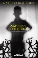 Sables Y Utopias. Visiones de America Latina / Essays by Vargas Llosa. His Vision about Latin America di Mario Vargas Llosa edito da AGUILAR