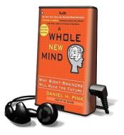 A Whole New Mind: Why Right-Brainers Will Rule the Future [With Earbuds] di Daniel H. Pink edito da Findaway World