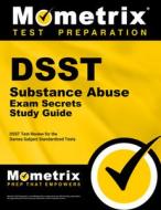 Dsst Substance Abuse Exam Secrets Study Guide: Dsst Test Review for the Dantes Subject Standardized Tests edito da MOMETRIX MEDIA LLC
