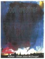 Cool Weather di Ethan Jolon McDougal edito da Bookbaby