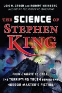 The Science of Stephen King: From Carrie to Cell, the Terrifying Truth Behind the Horror Masters Fiction di Lois H. Gresh edito da WILEY