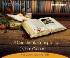 A Cookbook Conspiracy di Kate Carlisle edito da Dreamscape Media