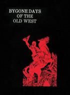 Bygone Days of the Old West (Hardcover) di Fred Lambert edito da Sunstone Press