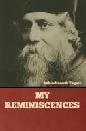 My Reminiscences di Rabindranath Tagore edito da IndoEuropeanPublishing.com