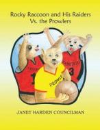 Rocky Raccoon and His Raiders vs. the Prowlers di Janet Harden Councilman edito da America Star Books