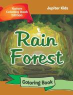 Rain Forest Coloring Book di Jupiter Kids edito da Jupiter Kids