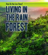 Living in the Rain Forest di Alicia Z. Klepeis edito da POWERKIDS PR