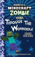 Diary of a Minecraft Zombie Book 22: Through the Wormhole di Zack Zombie edito da HEROBRINE PUB INC