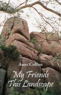 My Friends This Landscape di Anne Collins edito da Ginninderra Press