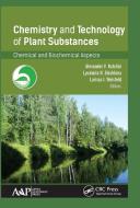 Chemistry And Technology Of Plant Substances edito da Apple Academic Press Inc.