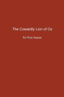 The Cowardly Lion of Oz di Ruth Thompson edito da Spirit Seeker Books