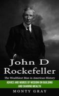 John D Rockefeller di Monty Gray edito da John Kembrey