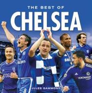 The Best Of Chelsea Fc di Jules Gammond edito da G2 Entertainment Ltd