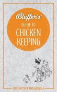 Bluffer's Guide to Chicken Keeping di Martin Gurdon edito da HAYNES PUBN